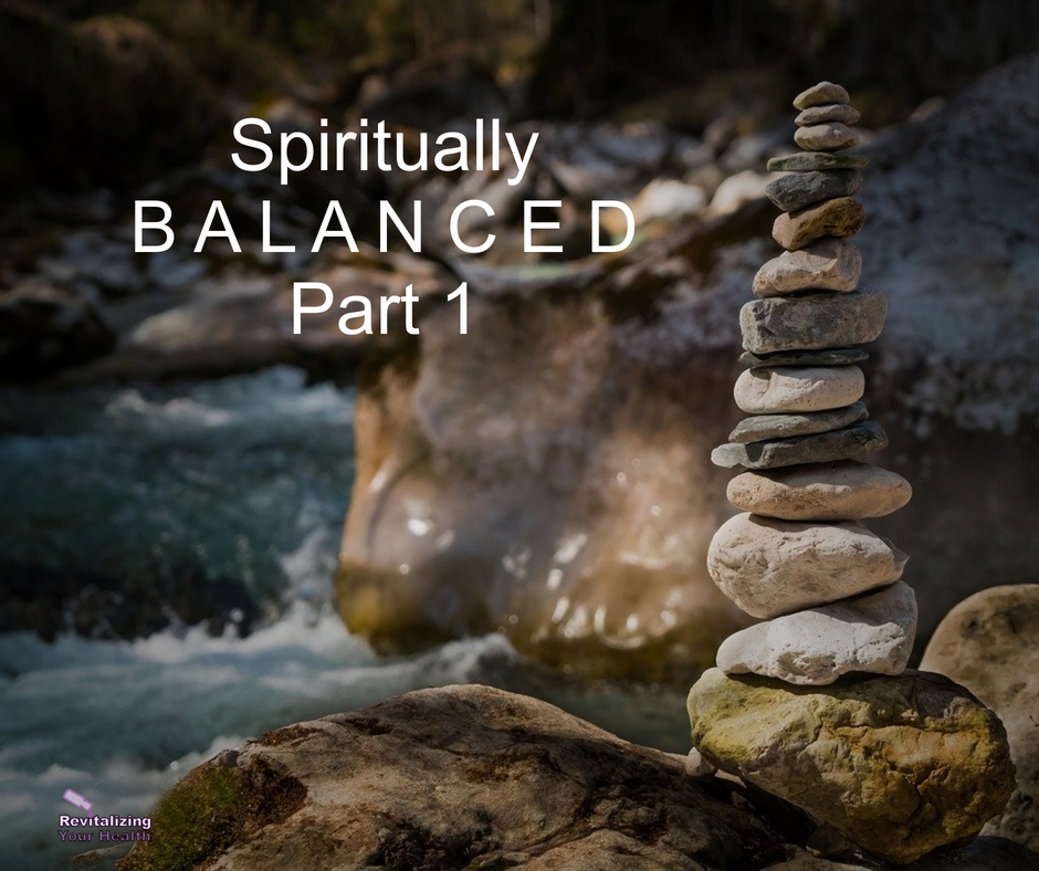 Spiritually B A L A N C E D Part 1 Of 8